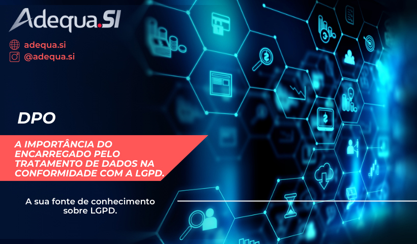 A importância do Encarregado pelo Tratamento de Dados Pessoais (DPO) na conformidade com a LGPD